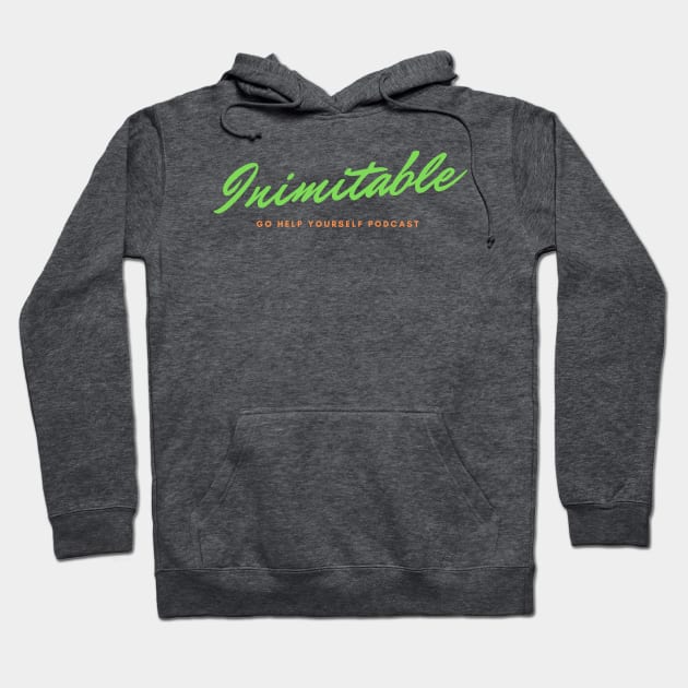 Inimitable - Green Hoodie by Go Help Yourself Podcast